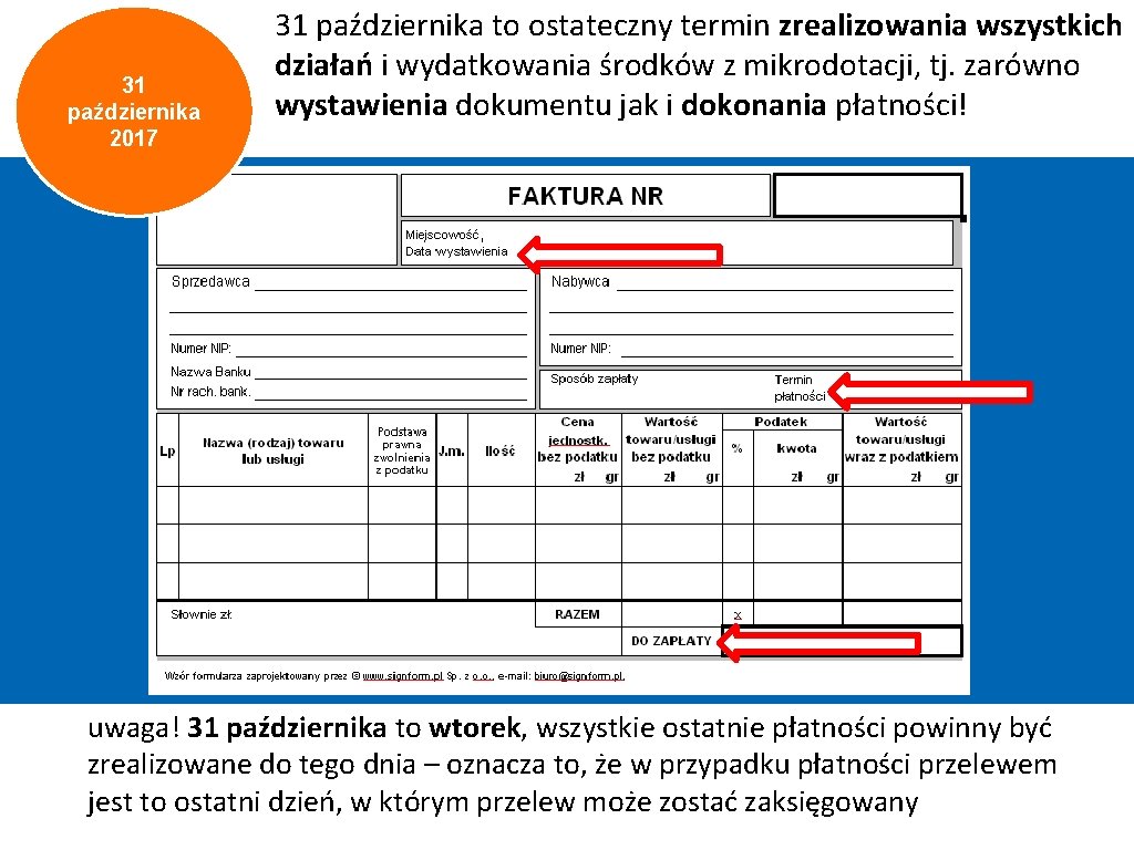 31 października 2017 31 października to ostateczny termin zrealizowania wszystkich działań i wydatkowania środków 31 października 2017 31 października to ostateczny termin zrealizowania wszystkich działań i wydatkowania środków
