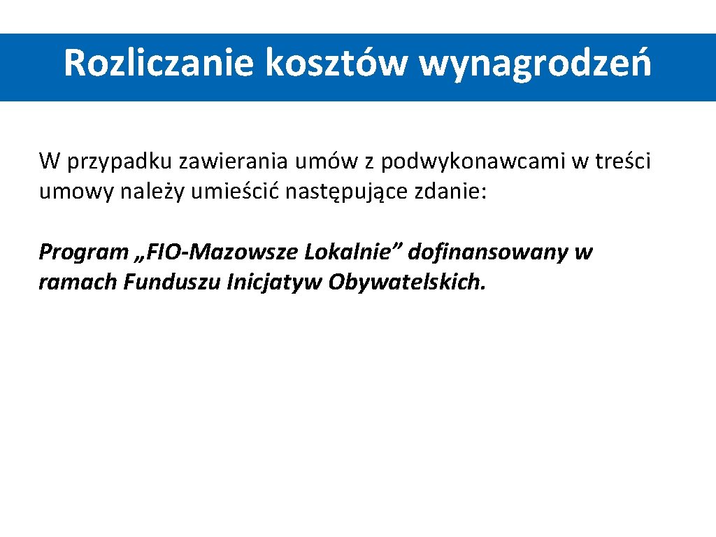 Rozliczanie kosztów wynagrodzeń W przypadku zawierania umów z podwykonawcami w treści umowy należy umieścić Rozliczanie kosztów wynagrodzeń W przypadku zawierania umów z podwykonawcami w treści umowy należy umieścić