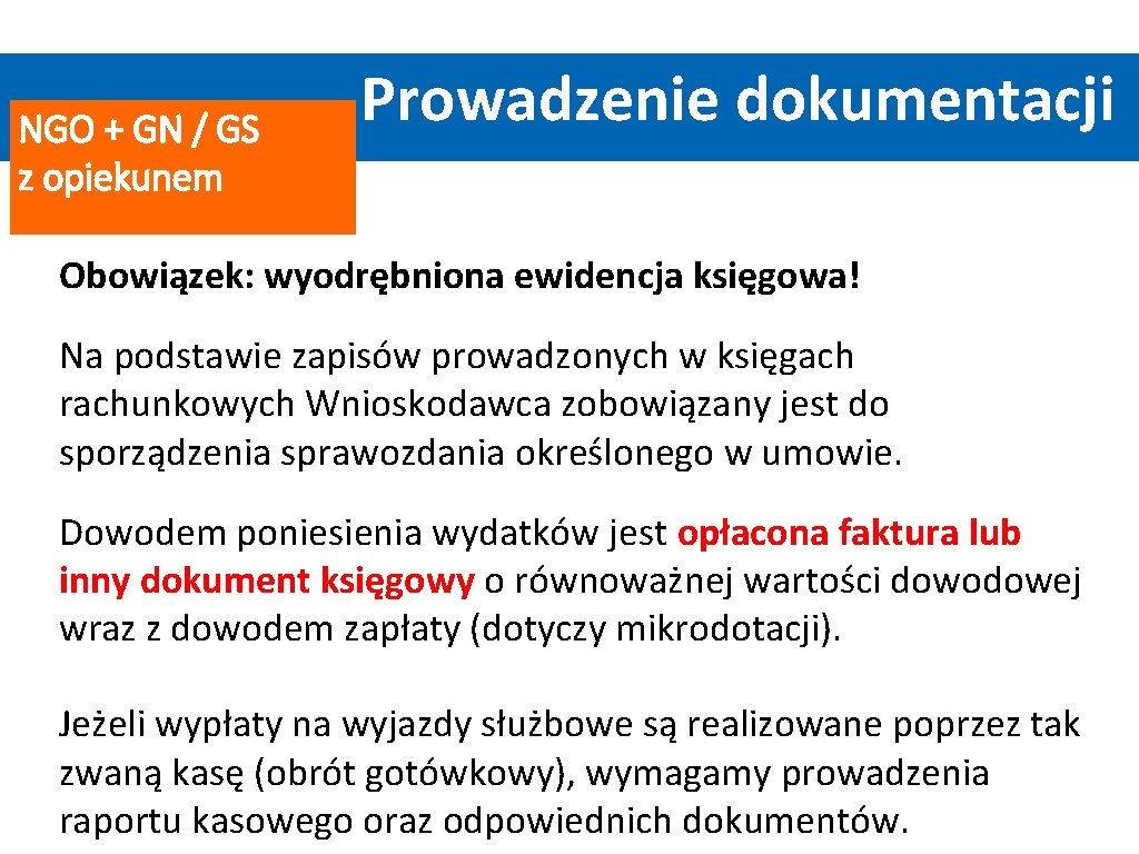 NGO + GN / GS z opiekunem Prowadzenie dokumentacji Obowiązek: wyodrębniona ewidencja księgowa! Na NGO + GN / GS z opiekunem Prowadzenie dokumentacji Obowiązek: wyodrębniona ewidencja księgowa! Na