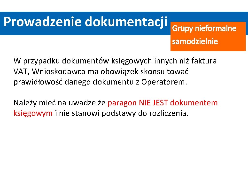 Prowadzenie dokumentacji Grupy nieformalne samodzielnie W przypadku dokumentów księgowych innych niż faktura VAT, Wnioskodawca Prowadzenie dokumentacji Grupy nieformalne samodzielnie W przypadku dokumentów księgowych innych niż faktura VAT, Wnioskodawca