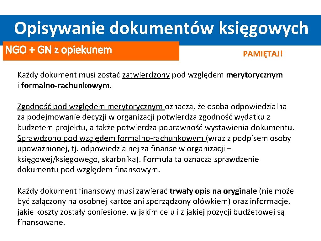 Opisywanie dokumentów księgowych NGO + GN z opiekunem PAMIĘTAJ! Każdy dokument musi zostać zatwierdzony Opisywanie dokumentów księgowych NGO + GN z opiekunem PAMIĘTAJ! Każdy dokument musi zostać zatwierdzony