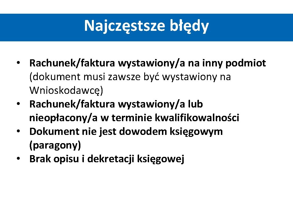Najczęstsze błędy • Rachunek/faktura wystawiony/a na inny podmiot (dokument musi zawsze być wystawiony na Najczęstsze błędy • Rachunek/faktura wystawiony/a na inny podmiot (dokument musi zawsze być wystawiony na