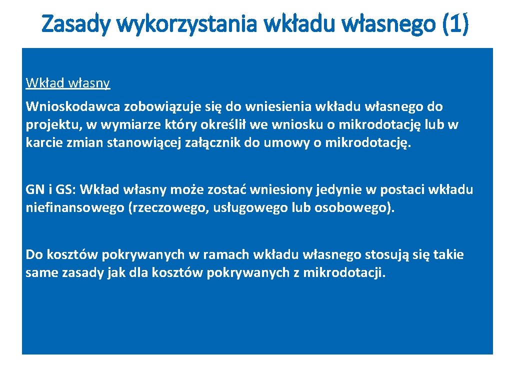 Zasady wykorzystania wkładu własnego (1) Wkład własny Wnioskodawca zobowiązuje się do wniesienia wkładu własnego Zasady wykorzystania wkładu własnego (1) Wkład własny Wnioskodawca zobowiązuje się do wniesienia wkładu własnego