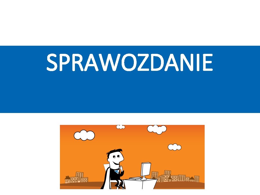 SPRAWOZDANIE SPRAWOZDANIE