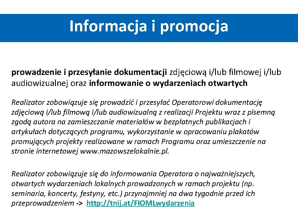 Informacja i promocja prowadzenie i przesyłanie dokumentacji zdjęciową i/lub filmowej i/lub audiowizualnej oraz informowanie Informacja i promocja prowadzenie i przesyłanie dokumentacji zdjęciową i/lub filmowej i/lub audiowizualnej oraz informowanie