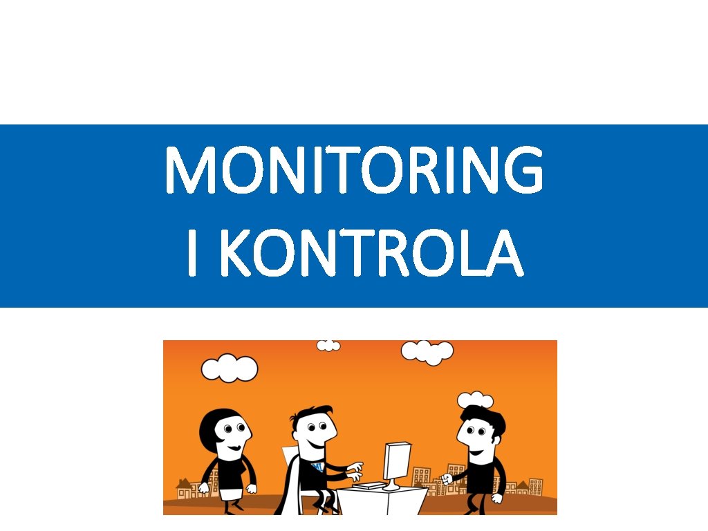 MONITORING I KONTROLA MONITORING I KONTROLA