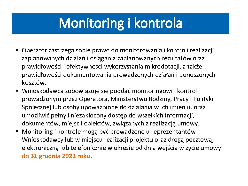 Monitoring i kontrola § Operator zastrzega sobie prawo do monitorowania i kontroli realizacji zaplanowanych Monitoring i kontrola § Operator zastrzega sobie prawo do monitorowania i kontroli realizacji zaplanowanych