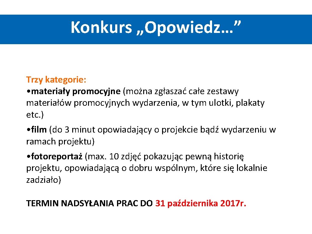 Konkurs „Opowiedz…” Trzy kategorie: • materiały promocyjne (można zgłaszać całe zestawy materiałów promocyjnych wydarzenia, Konkurs „Opowiedz…” Trzy kategorie: • materiały promocyjne (można zgłaszać całe zestawy materiałów promocyjnych wydarzenia,