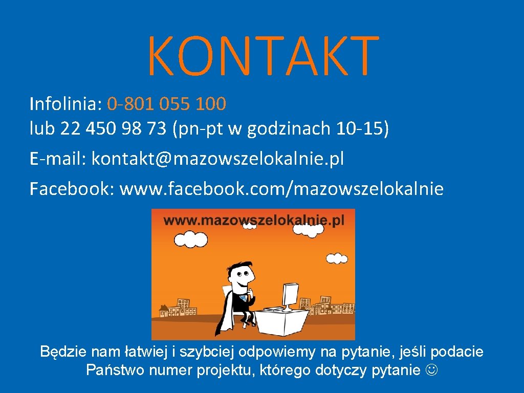 KONTAKT Infolinia: 0 -801 055 100 lub 22 450 98 73 (pn-pt w godzinach KONTAKT Infolinia: 0 -801 055 100 lub 22 450 98 73 (pn-pt w godzinach