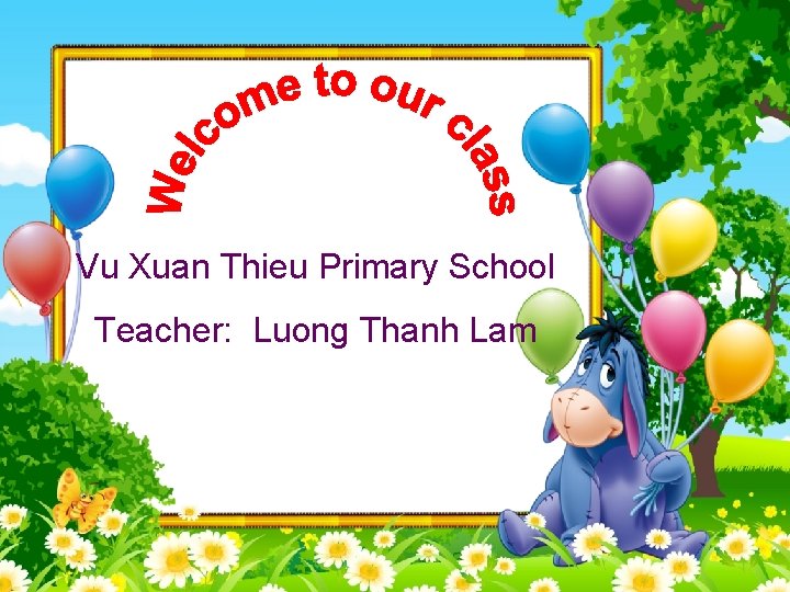 Vu Xuan Thieu Primary School Teacher: Luong Thanh Lam 