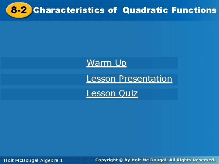 Functions 8 -2 Characteristicsofof. Quadratic Functions 8 -2 Characteristics Warm Up Lesson Presentation Lesson Functions 8 -2 Characteristicsofof. Quadratic Functions 8 -2 Characteristics Warm Up Lesson Presentation Lesson