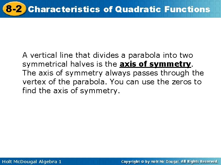 8 -2 Characteristics of Quadratic Functions A vertical line that divides a parabola into