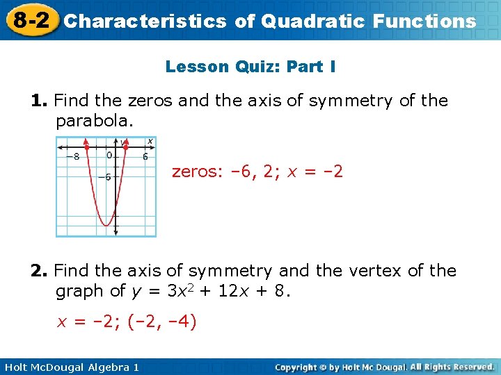 8 -2 Characteristics of Quadratic Functions Lesson Quiz: Part I 1. Find the zeros