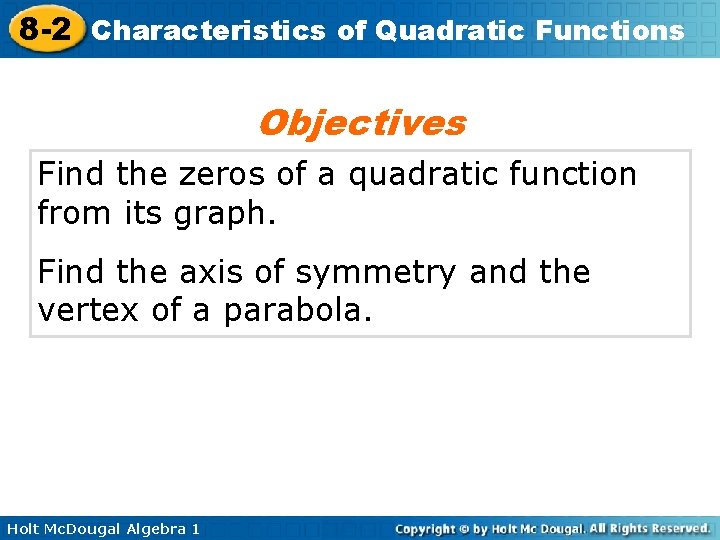 8 -2 Characteristics of Quadratic Functions Objectives Find the zeros of a quadratic function