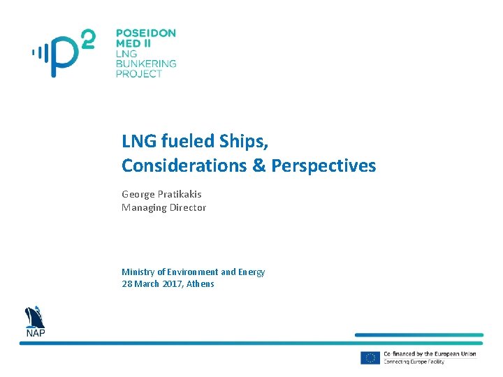 LNG fueled Ships, Considerations & Perspectives George Pratikakis Managing Director Ministry of Environment and