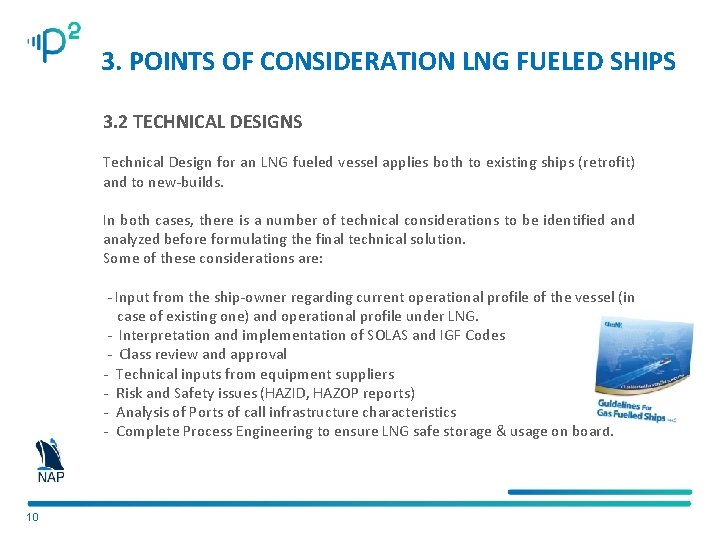 3. POINTS OF CONSIDERATION LNG FUELED SHIPS 3. 2 TECHNICAL DESIGNS Technical Design for