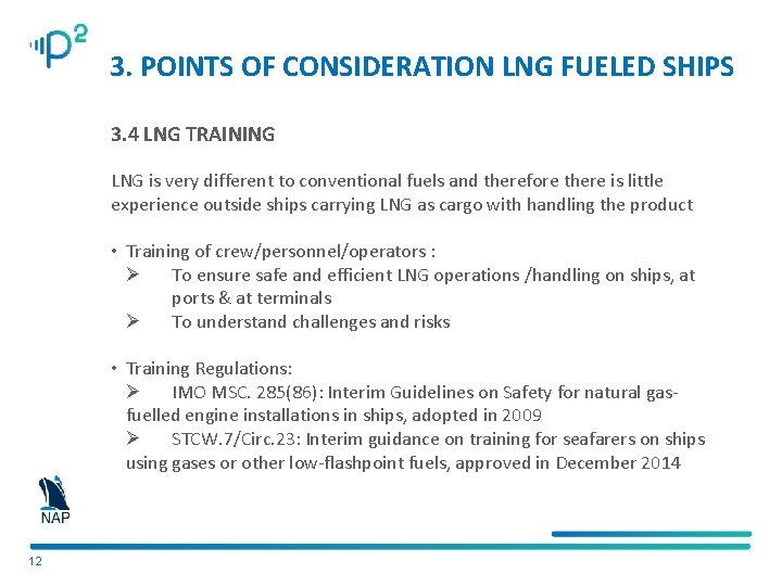 3. POINTS OF CONSIDERATION LNG FUELED SHIPS 3. 4 LNG TRAINING LNG is very