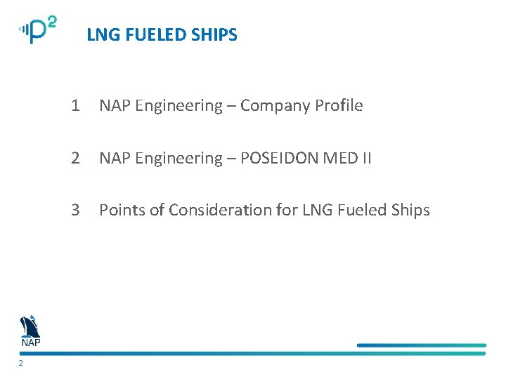 LNG FUELED SHIPS 2 1 NAP Engineering – Company Profile 2 NAP Engineering –