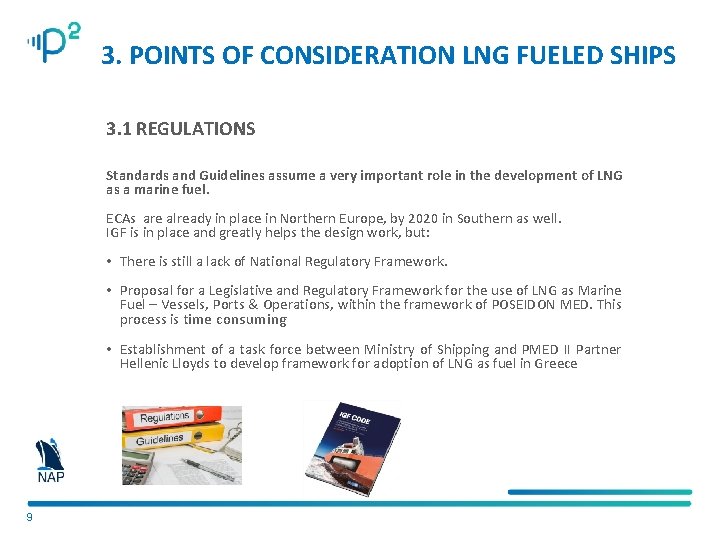 3. POINTS OF CONSIDERATION LNG FUELED SHIPS 3. 1 REGULATIONS Standards and Guidelines assume