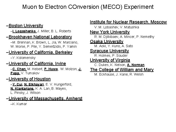 Muon to Electron COnversion (MECO) Experiment –Boston University –I. Logashenko, J. Miller, B. L.