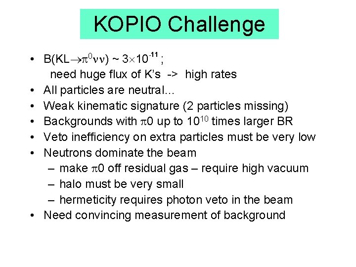 KOPIO Challenge • B(KL 0 ) ~ 3 10 -11 ; need huge flux