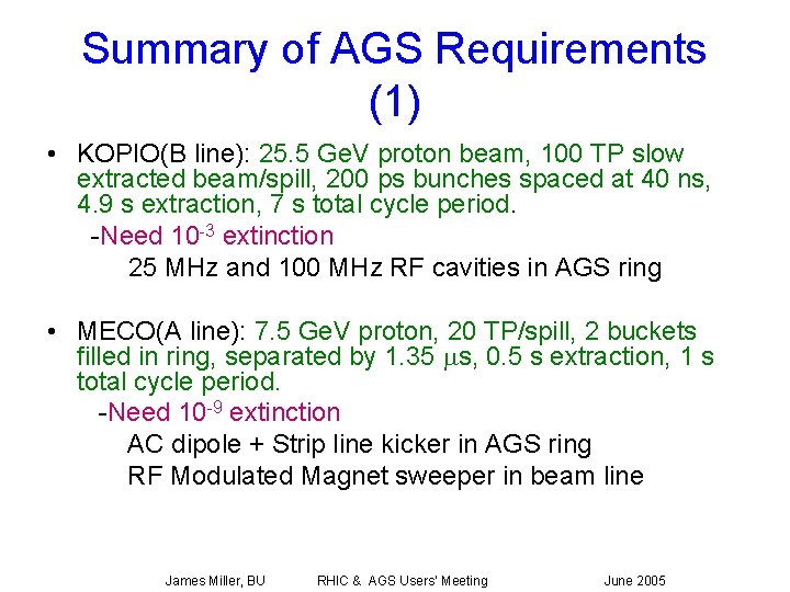 Summary of AGS Requirements (1) • KOPIO(B line): 25. 5 Ge. V proton beam,