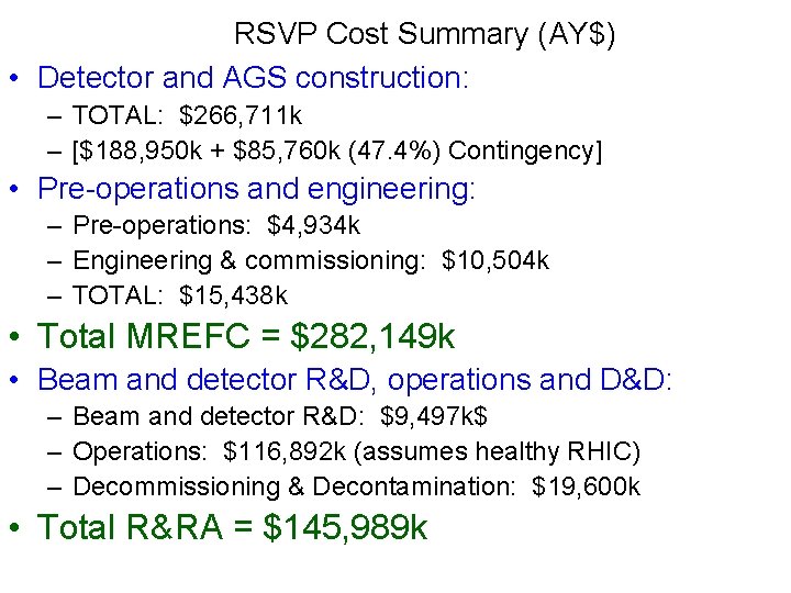 RSVP Cost Summary (AY$) • Detector and AGS construction: – TOTAL: $266, 711 k