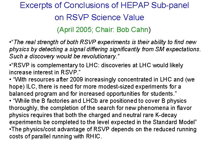 Excerpts of Conclusions of HEPAP Sub-panel on RSVP Science Value (April 2005; Chair: Bob