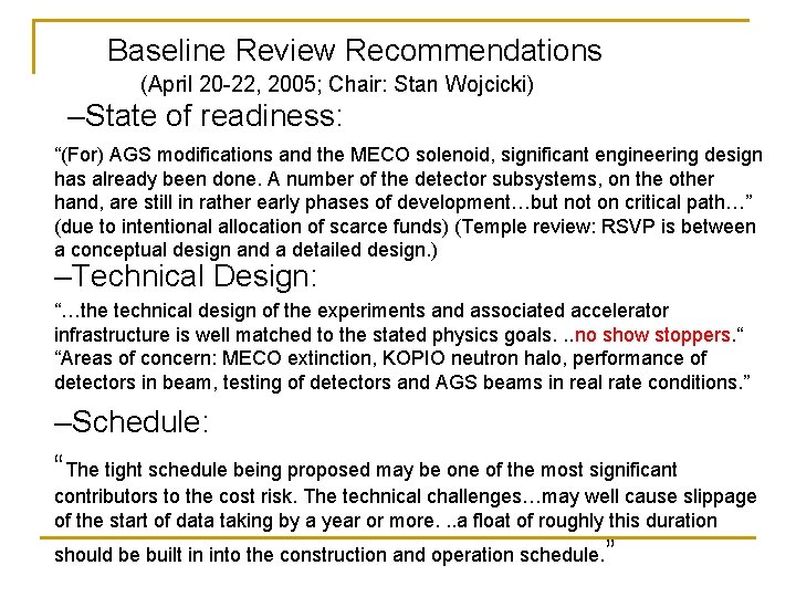 Baseline Review Recommendations (April 20 -22, 2005; Chair: Stan Wojcicki) –State of readiness: “(For)