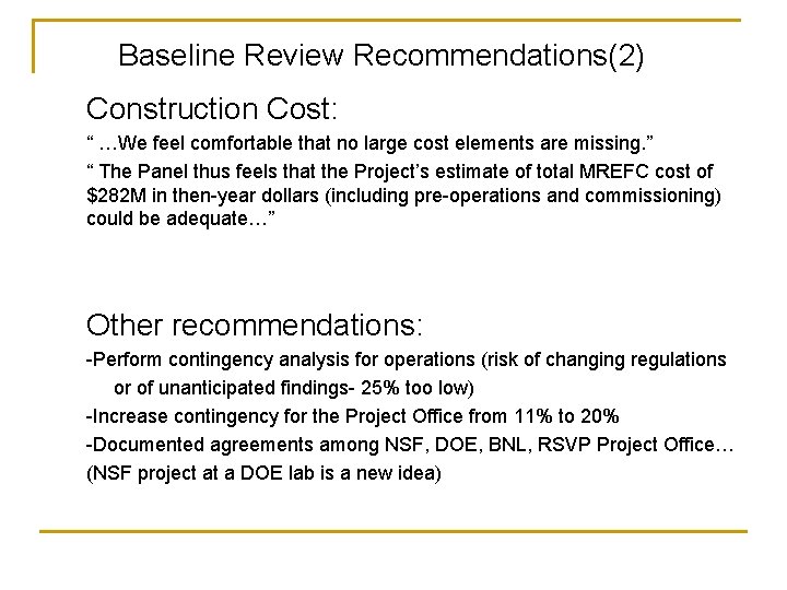 Baseline Review Recommendations(2) Construction Cost: “ …We feel comfortable that no large cost elements