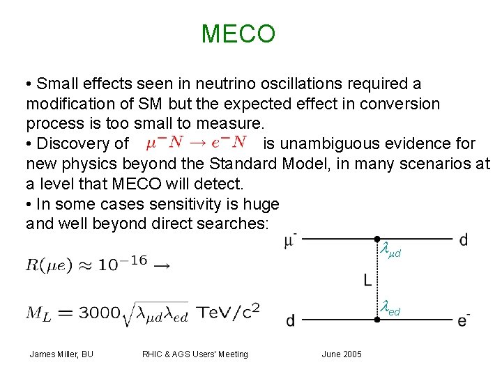 MECO • Small effects seen in neutrino oscillations required a modification of SM but