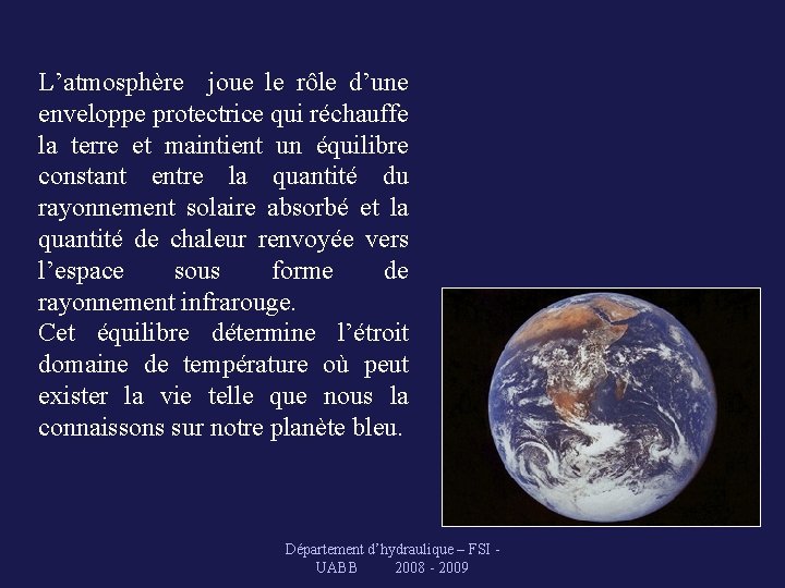 L’atmosphère joue le rôle d’une enveloppe protectrice qui réchauffe la terre et maintient un