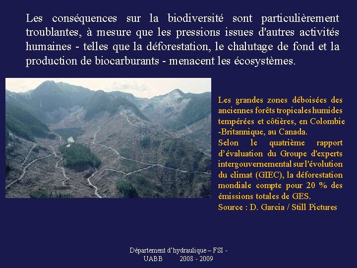 Les conséquences sur la biodiversité sont particulièrement troublantes, à mesure que les pressions issues