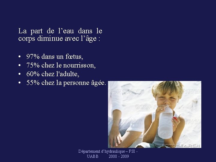 La part de l’eau dans le corps diminue avec l’âge : • • 97%