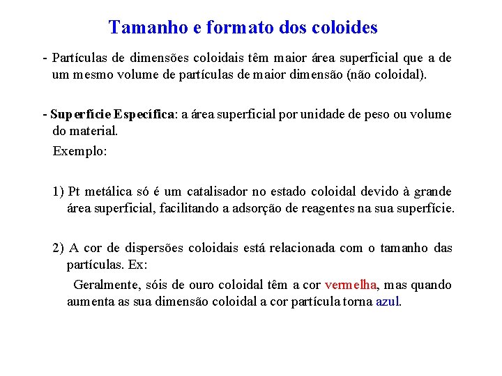 Tamanho e formato dos coloides - Partículas de dimensões coloidais têm maior área superficial