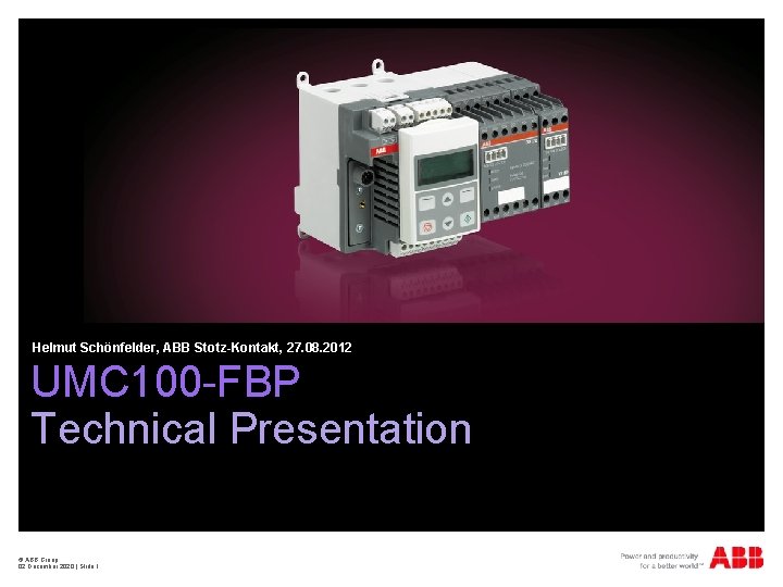 Helmut Schönfelder, ABB Stotz-Kontakt, 27. 08. 2012 UMC 100 -FBP Technical Presentation © ABB
