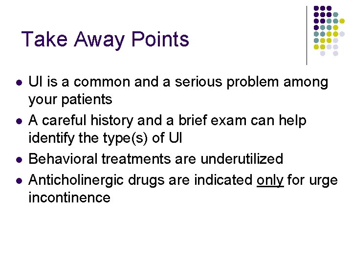 Take Away Points l l UI is a common and a serious problem among