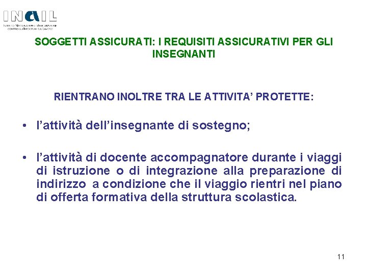 SOGGETTI ASSICURATI: I REQUISITI ASSICURATIVI PER GLI INSEGNANTI RIENTRANO INOLTRE TRA LE ATTIVITA’ PROTETTE: