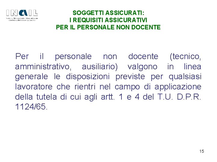 SOGGETTI ASSICURATI: I REQUISITI ASSICURATIVI PER IL PERSONALE NON DOCENTE Per il personale non