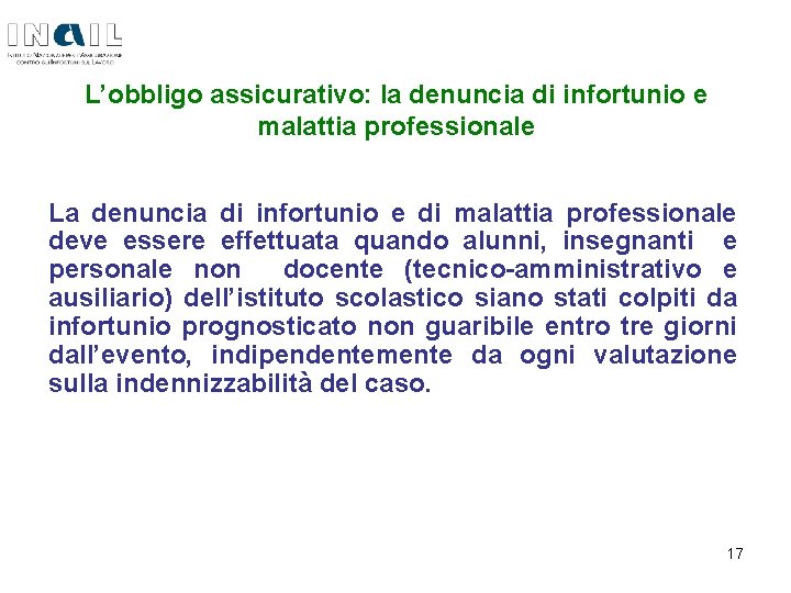 L’obbligo assicurativo: la denuncia di infortunio e malattia professionale La denuncia di infortunio e