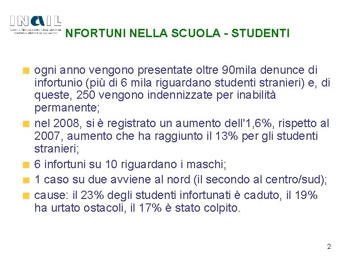 INFORTUNI NELLA SCUOLA - STUDENTI ogni anno vengono presentate oltre 90 mila denunce di