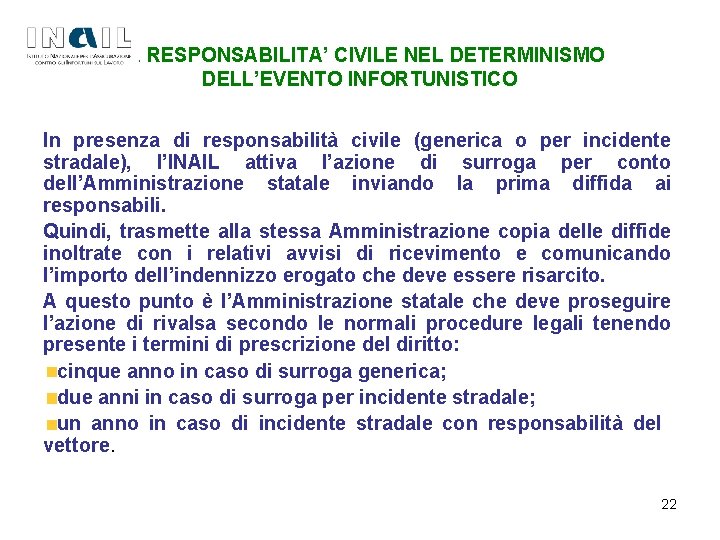 LA RESPONSABILITA’ CIVILE NEL DETERMINISMO DELL’EVENTO INFORTUNISTICO In presenza di responsabilità civile (generica o