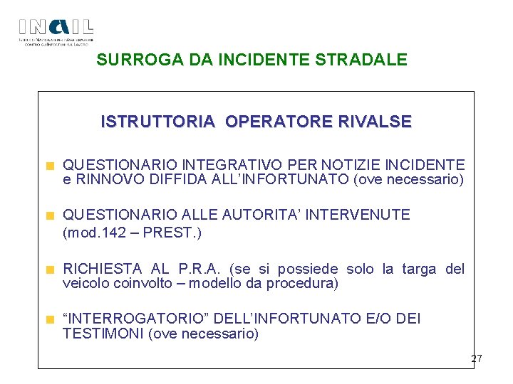 SURROGA DA INCIDENTE STRADALE ISTRUTTORIA OPERATORE RIVALSE QUESTIONARIO INTEGRATIVO PER NOTIZIE INCIDENTE e RINNOVO