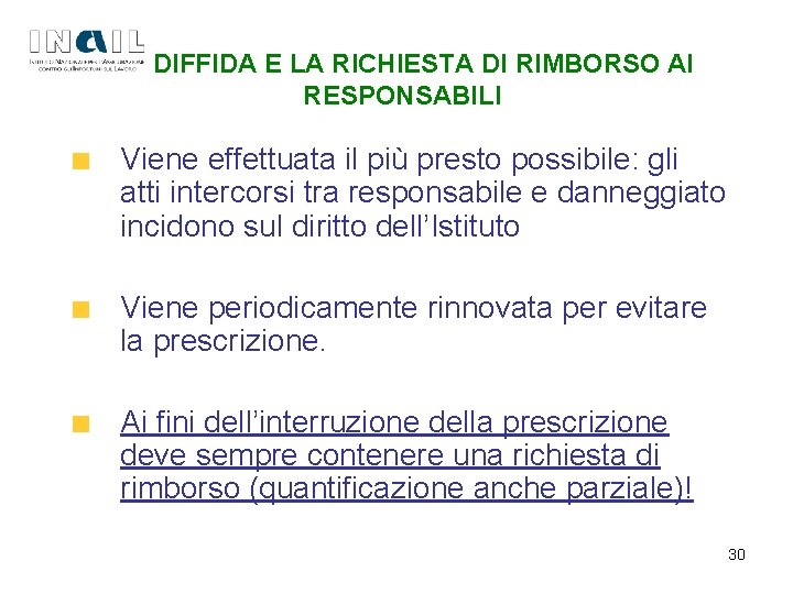 LA DIFFIDA E LA RICHIESTA DI RIMBORSO AI RESPONSABILI Viene effettuata il più presto