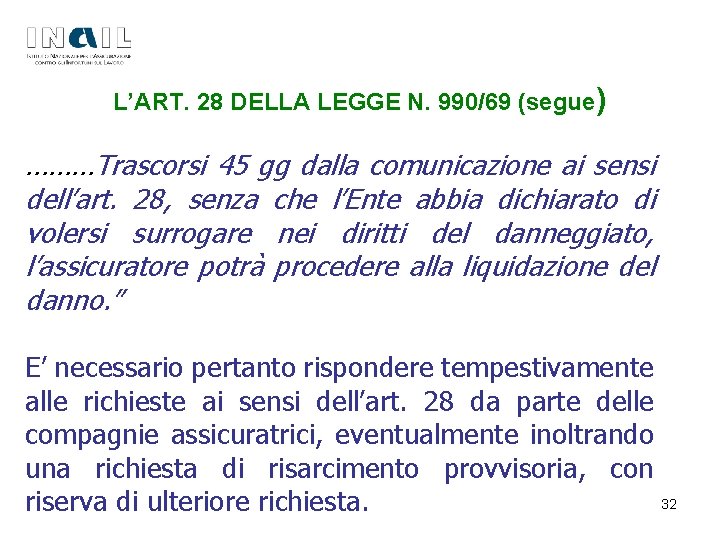 L’ART. 28 DELLA LEGGE N. 990/69 (segue) ………Trascorsi 45 gg dalla comunicazione ai sensi