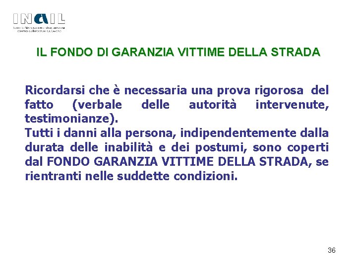 IL IL FONDO DI GARANZIA VITTIME DELLA STRADA Ricordarsi che è necessaria una prova