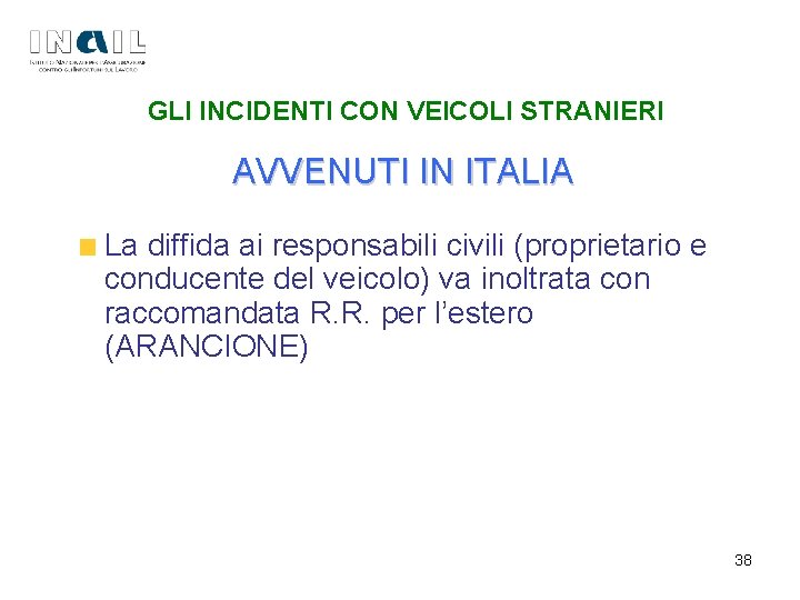 GLI INCIDENTI CON VEICOLI STRANIERI AVVENUTI IN ITALIA La diffida ai responsabili civili (proprietario