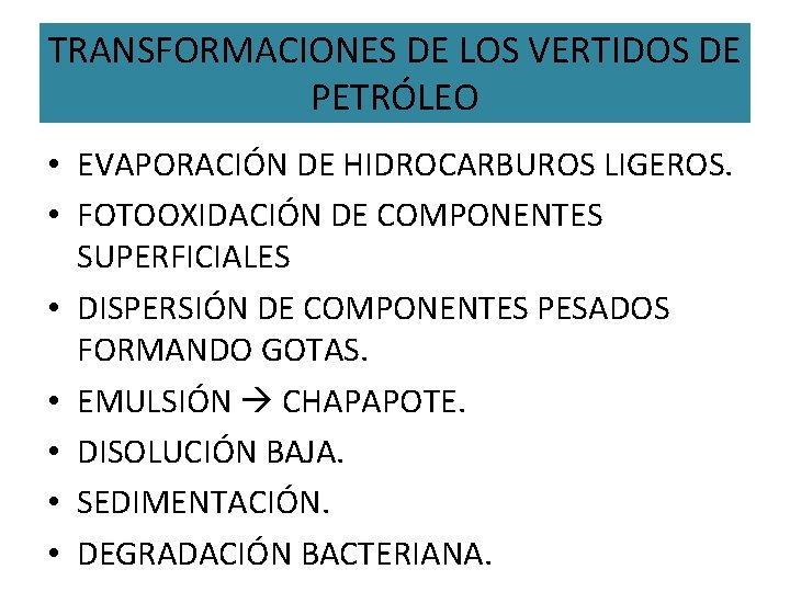 TRANSFORMACIONES DE LOS VERTIDOS DE PETRÓLEO • EVAPORACIÓN DE HIDROCARBUROS LIGEROS. • FOTOOXIDACIÓN DE