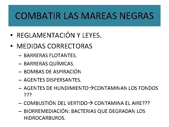 COMBATIR LAS MAREAS NEGRAS • REGLAMENTACIÓN Y LEYES. • MEDIDAS CORRECTORAS BARRERAS FLOTANTES. BARRERAS