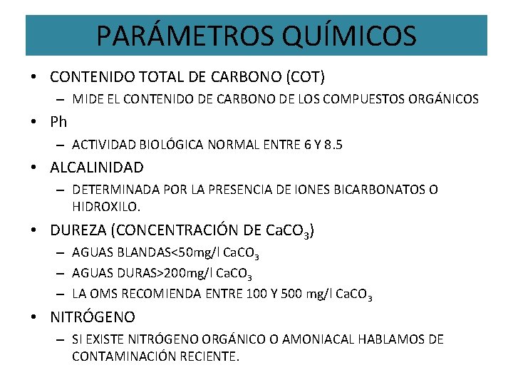 PARÁMETROS QUÍMICOS • CONTENIDO TOTAL DE CARBONO (COT) – MIDE EL CONTENIDO DE CARBONO